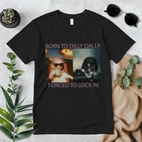 Born To Dilly Dally Forced To Lock In Cat Meme Premium T-Shirt