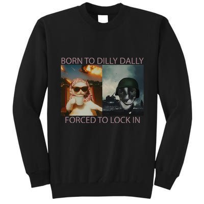 Born To Dilly Dally Forced To Lock In Cat Meme Tall Sweatshirt