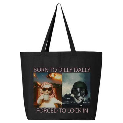 Born To Dilly Dally Forced To Lock In Cat Meme 25L Jumbo Tote