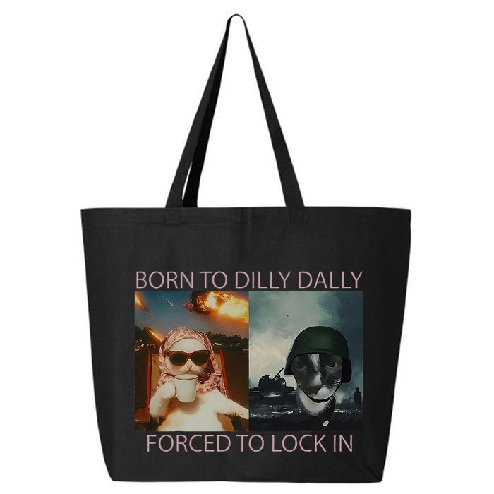 Born To Dilly Dally Forced To Lock In Cat Meme 25L Jumbo Tote