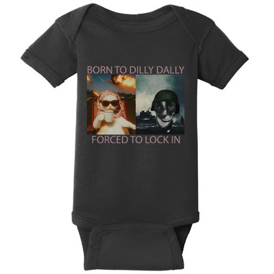 Born To Dilly Dally Forced To Lock In Cat Meme Baby Bodysuit