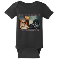 Born To Dilly Dally Forced To Lock In Cat Meme Baby Bodysuit