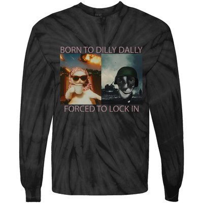 Born To Dilly Dally Forced To Lock In Cat Meme Tie-Dye Long Sleeve Shirt