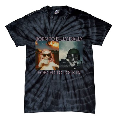 Born To Dilly Dally Forced To Lock In Cat Meme Tie-Dye T-Shirt
