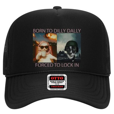 Born To Dilly Dally Forced To Lock In Cat Meme Trucker Hat