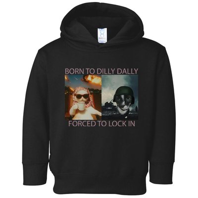 Born To Dilly Dally Forced To Lock In Cat Meme Toddler Hoodie