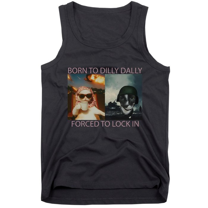 Born To Dilly Dally Forced To Lock In Cat Meme Tank Top