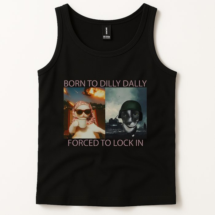 Born To Dilly Dally Forced To Lock In Cat Meme Tank Top