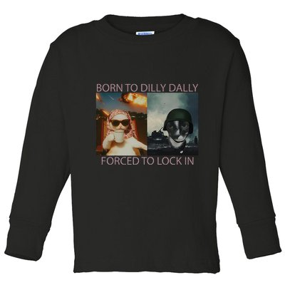 Born To Dilly Dally Forced To Lock In Cat Meme Toddler Long Sleeve Shirt