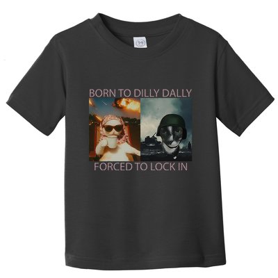 Born To Dilly Dally Forced To Lock In Cat Meme Toddler T-Shirt