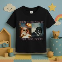 Born To Dilly Dally Forced To Lock In Cat Meme Toddler T-Shirt