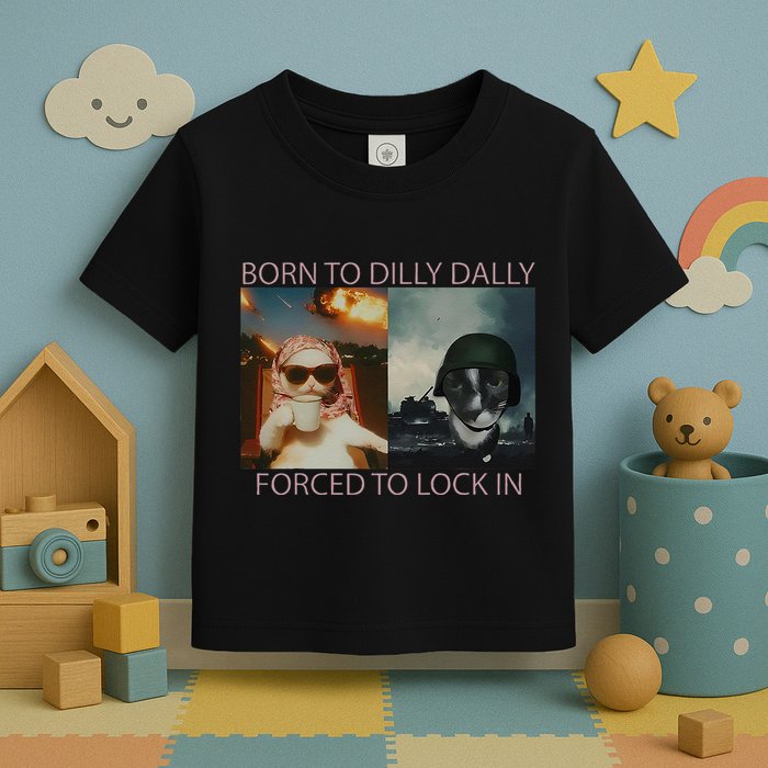 Born To Dilly Dally Forced To Lock In Cat Meme Toddler T-Shirt