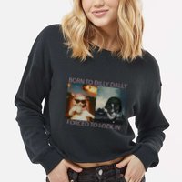 Born To Dilly Dally Forced To Lock In Cat Meme Cropped Pullover Crew