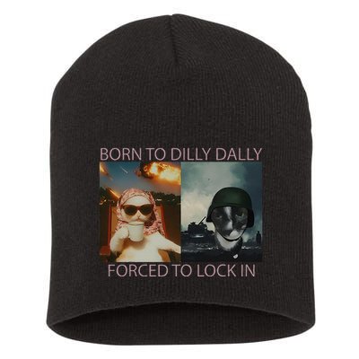 Born To Dilly Dally Forced To Lock In Cat Meme Short Acrylic Beanie