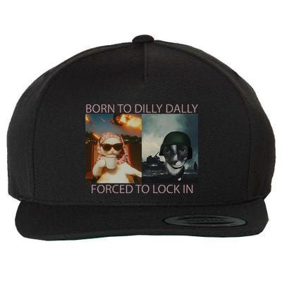 Born To Dilly Dally Forced To Lock In Cat Meme Wool Snapback Cap