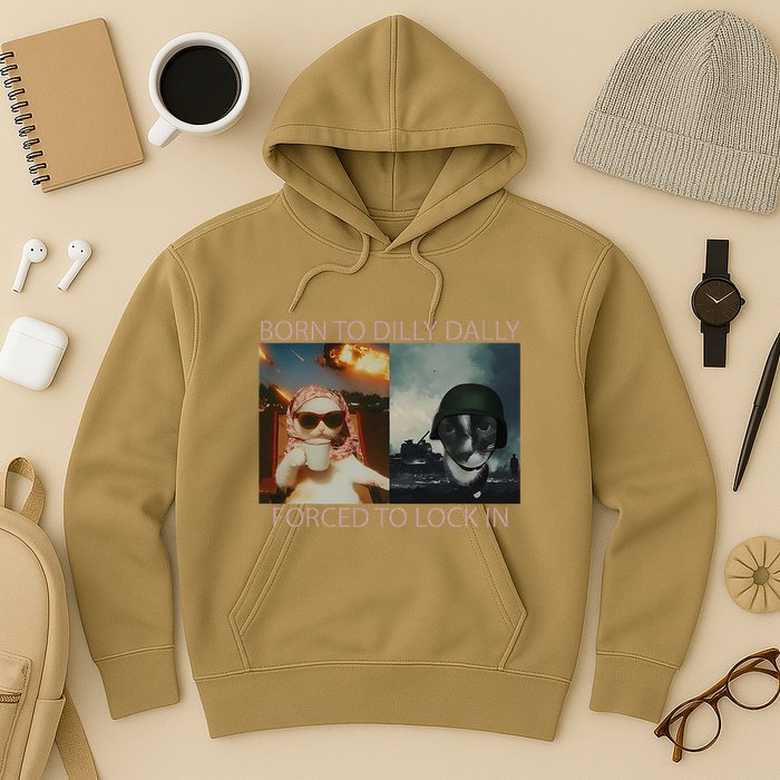 Born To Dilly Dally Forced To Lock In Cat Meme Hoodie