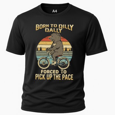 Born To Dilly Dally Forced To Pick Up The Pace Funny Cooling Performance Crew T-Shirt