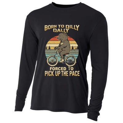 Born To Dilly Dally Forced To Pick Up The Pace Funny Cooling Performance Long Sleeve Crew