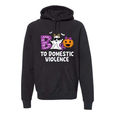 Boo To Domestic Violence Domestic Violence Awareness Premium Hoodie