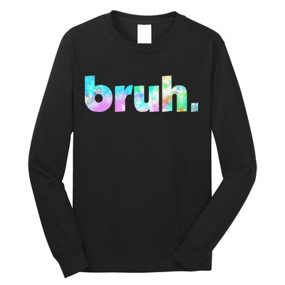 Bruh Tie Dye Brah Bro Dude Greeting Slang Funny Meme Saying  Long Sleeve Shirt