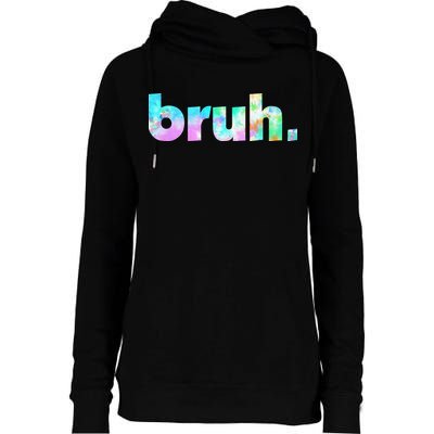Bruh Tie Dye Brah Bro Dude Greeting Slang Funny Meme Saying  Womens Funnel Neck Pullover Hood