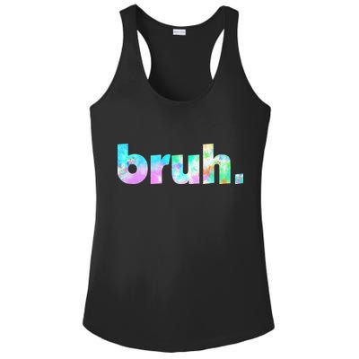 Bruh Tie Dye Brah Bro Dude Greeting Slang Funny Meme Saying  Ladies PosiCharge Competitor Racerback Tank