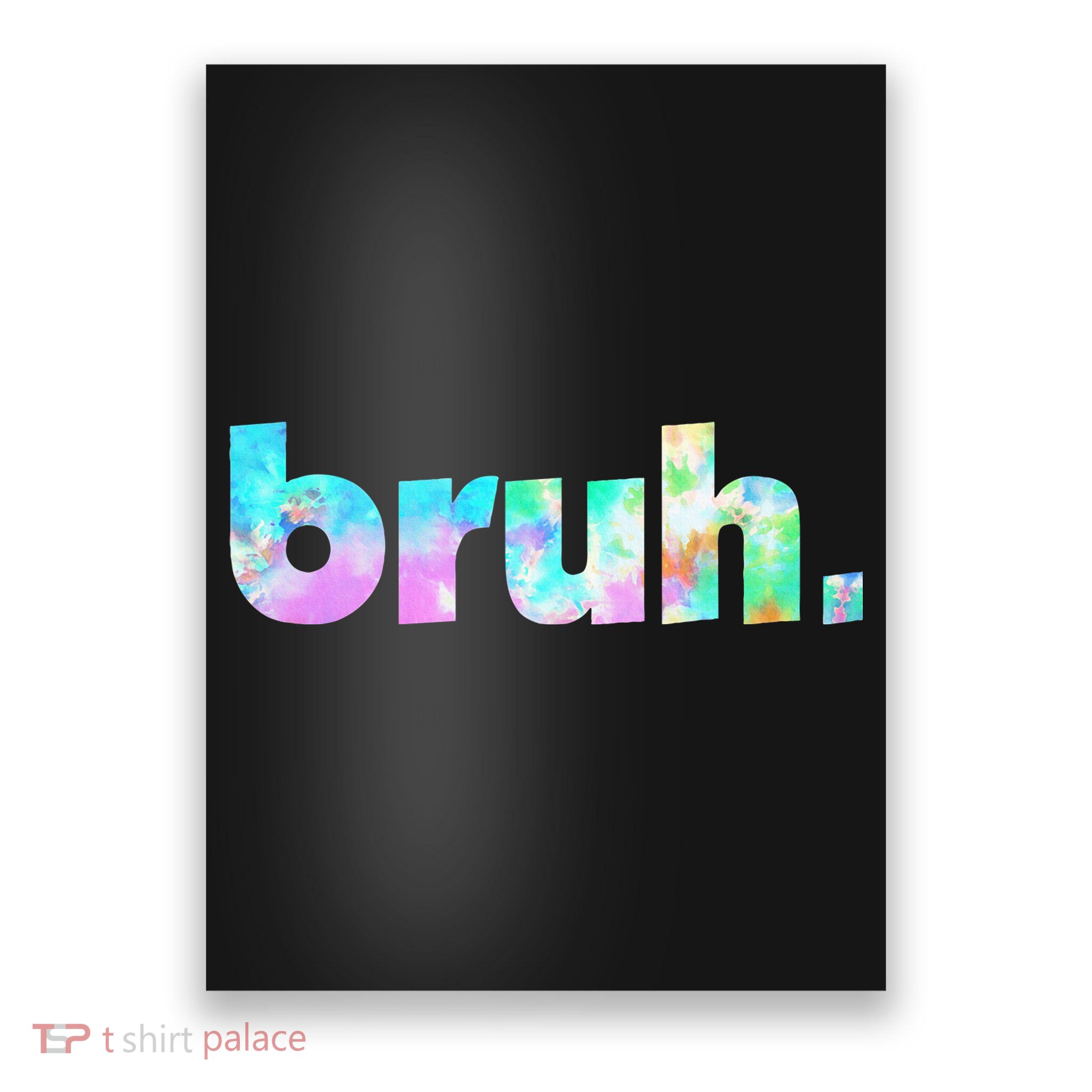 Bruh Tie Dye Brah Bro Dude Greeting Slang Funny Meme Saying  Poster