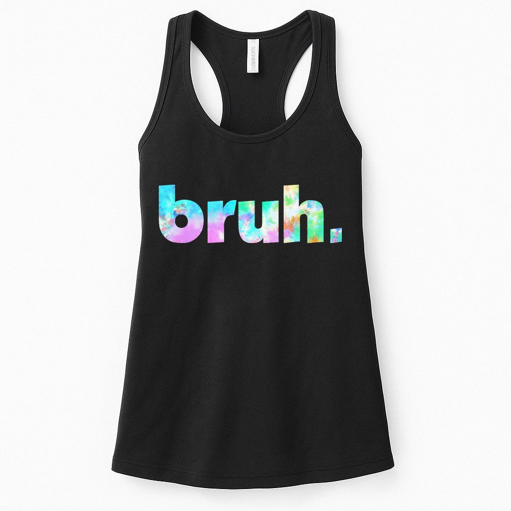 Bruh Tie Dye Brah Bro Dude Greeting Slang Funny Meme Saying  Womens Tank Top