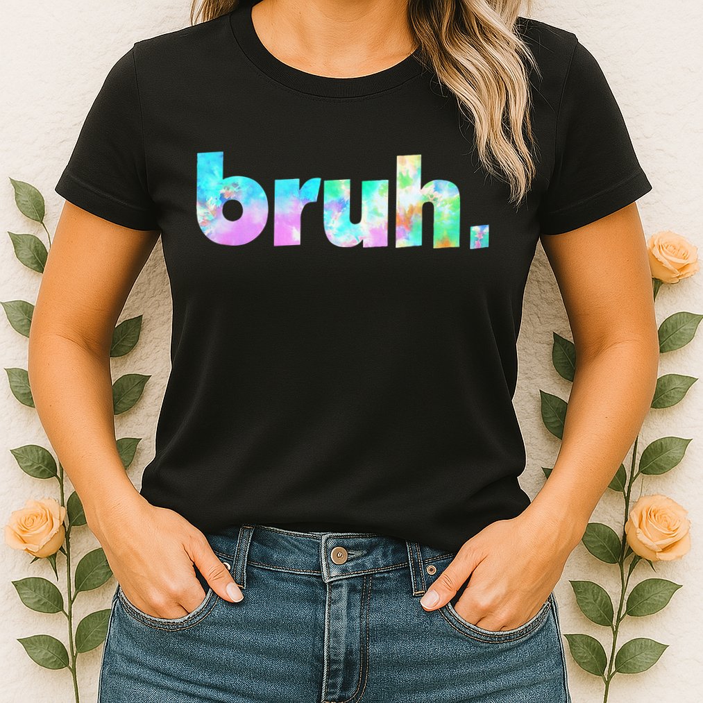 Bruh Tie Dye Brah Bro Dude Greeting Slang Funny Meme Saying  Womens T-Shirt