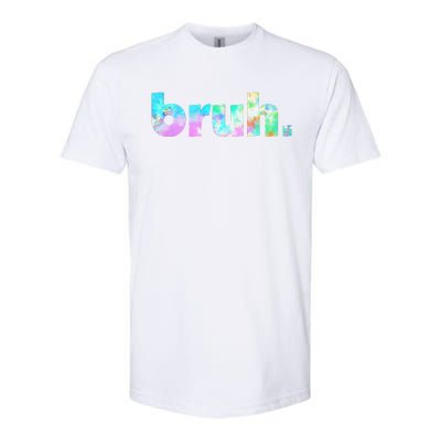 Bruh Tie Dye Brah Bro Dude Greeting Slang Funny Meme Saying  Softstyle® CVC T-Shirt