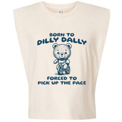 Born To Dilly Dally Forced To Pick Up The Pace Garment-Dyed Women's Muscle Tee