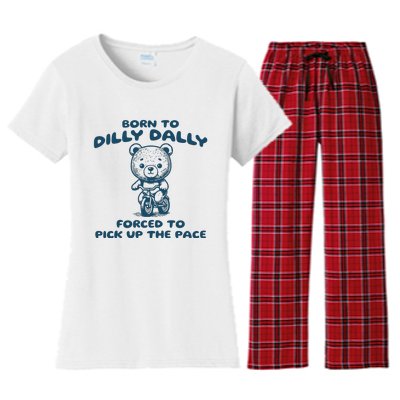 Born To Dilly Dally Forced To Pick Up The Pace Women's Flannel Pajama Set