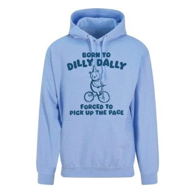 Born To Dilly Dally Forced To Pick Up The Pace Unisex Surf Hoodie