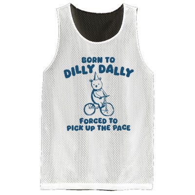 Born To Dilly Dally Forced To Pick Up The Pace Mesh Reversible Basketball Jersey Tank