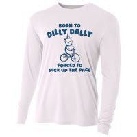 Born To Dilly Dally Forced To Pick Up The Pace Cooling Performance Long Sleeve Crew