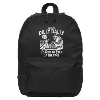 Born To Dilly Dally Forced To Pick Up The Pace Sloth Snail 16 in Basic Backpack