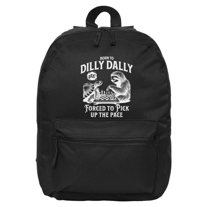 Born To Dilly Dally Forced To Pick Up The Pace Sloth Snail 16 in Basic Backpack