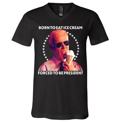 Born To Eat Ice Cream Forced To Be President V-Neck T-Shirt
