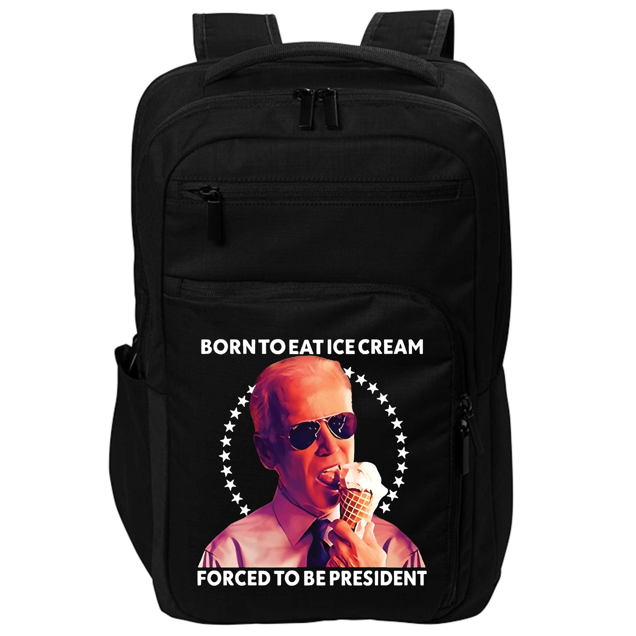 Born To Eat Ice Cream Forced To Be President Impact Tech Backpack