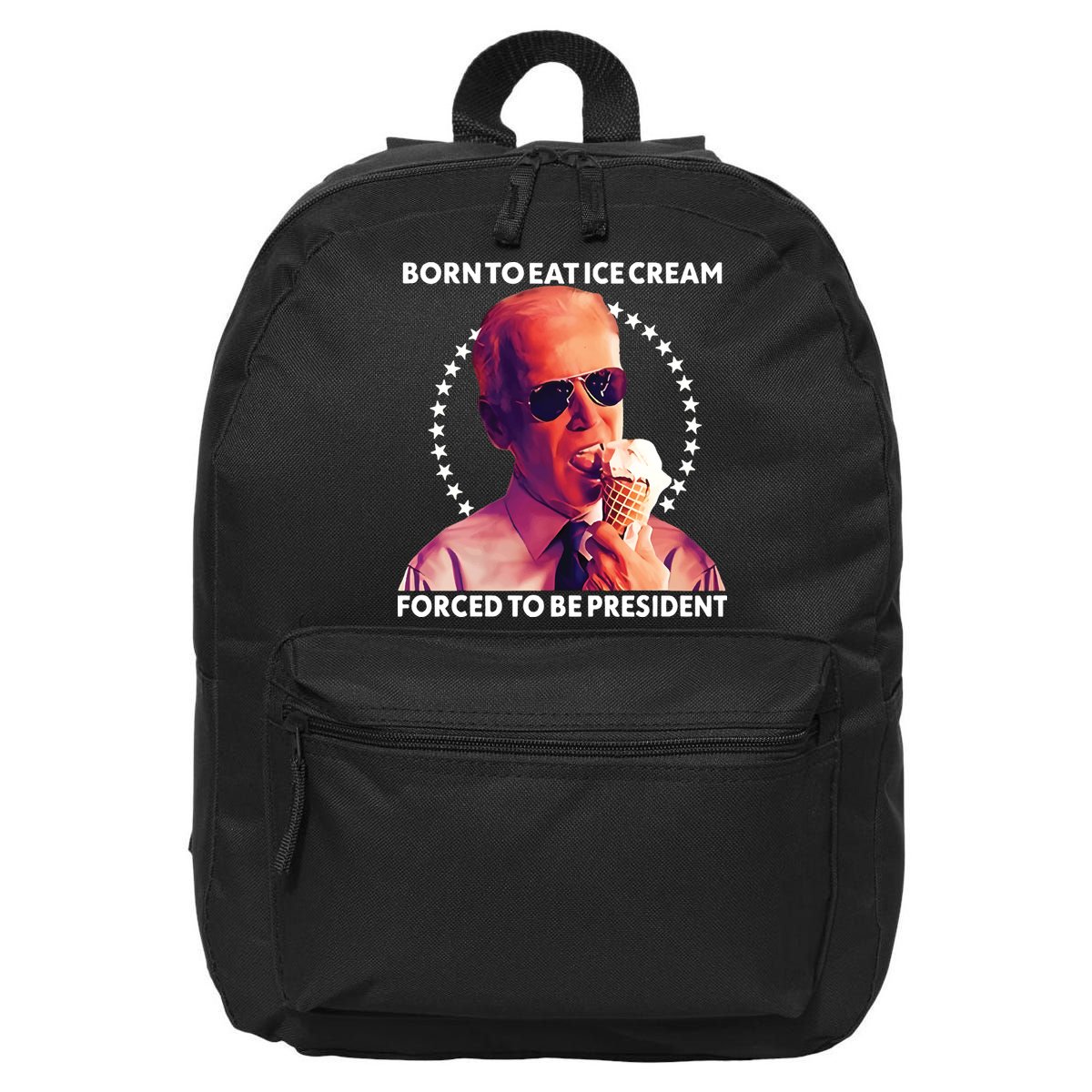 Born To Eat Ice Cream Forced To Be President 16 in Basic Backpack