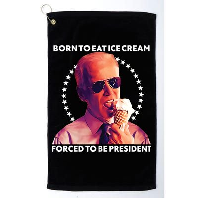 Born To Eat Ice Cream Forced To Be President Golf Towel