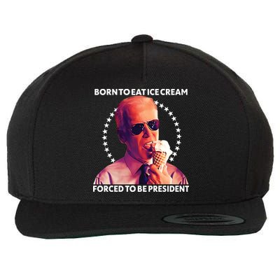 Born To Eat Ice Cream Forced To Be President Wool Snapback Cap