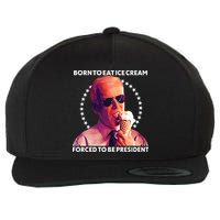 Born To Eat Ice Cream Forced To Be President Wool Snapback Cap