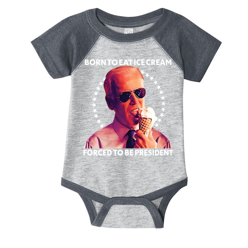 Born To Eat Ice Cream Forced To Be President Infant Baby Jersey Bodysuit
