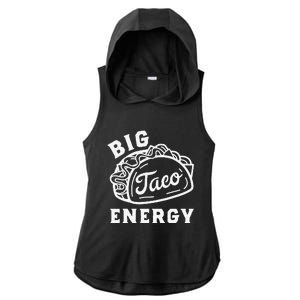 Big Taco Energy Cinco De Mayo Funny Taco Lover Ladies PosiCharge Tri-Blend Wicking Draft Hoodie Tank