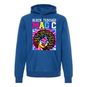 Black Teacher Educator Magic Africa Black History Juneteenth Funny Gift Premium Hoodie