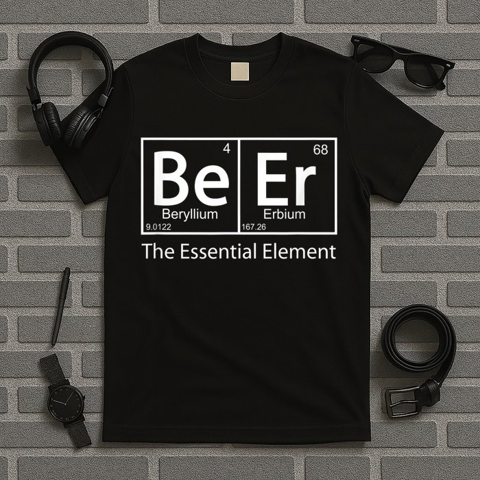 Beer The Essential Element Geeky Periodic Table Chemistry T-Shirt