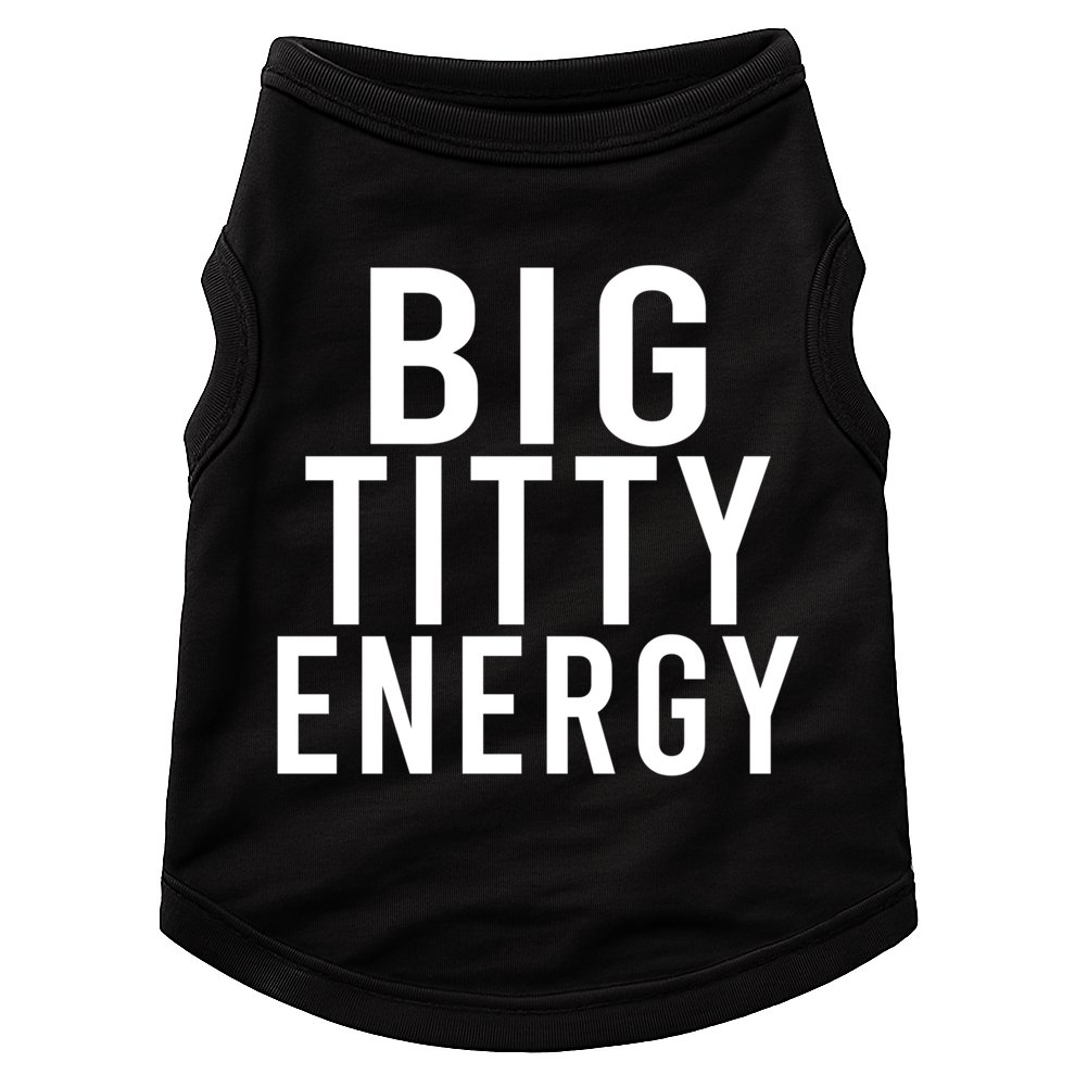 Big Titty Energy Funny Sorority Sister Wife Festival Party Cute Gift Doggie Tank