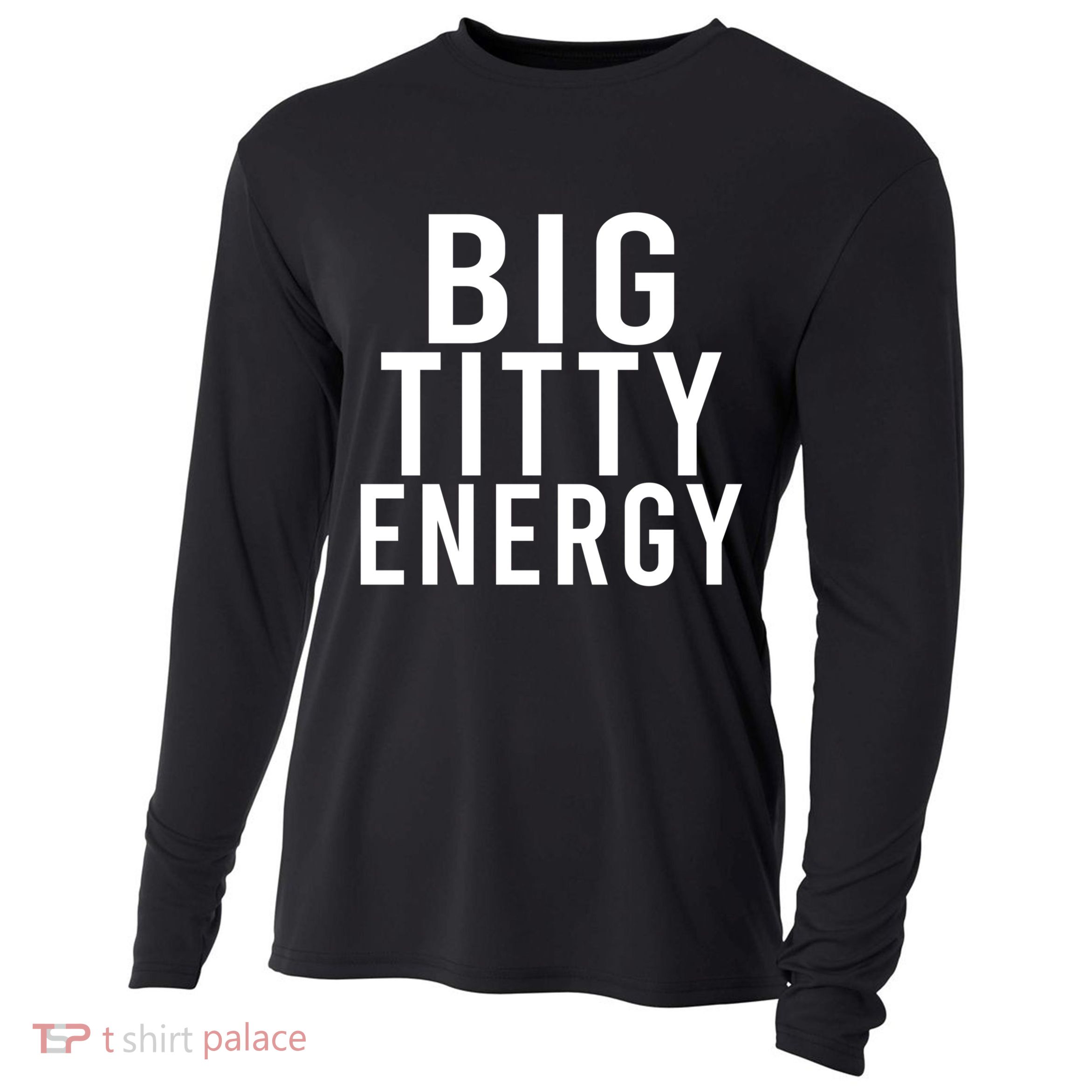 Big Titty Energy Funny Sorority Sister Wife Festival Party Cute Gift Cooling Performance Long Sleeve Crew