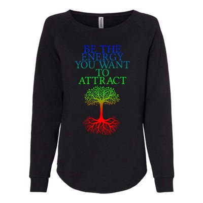 Be The Energy You Want To Attract Gift Womens California Wash Sweatshirt